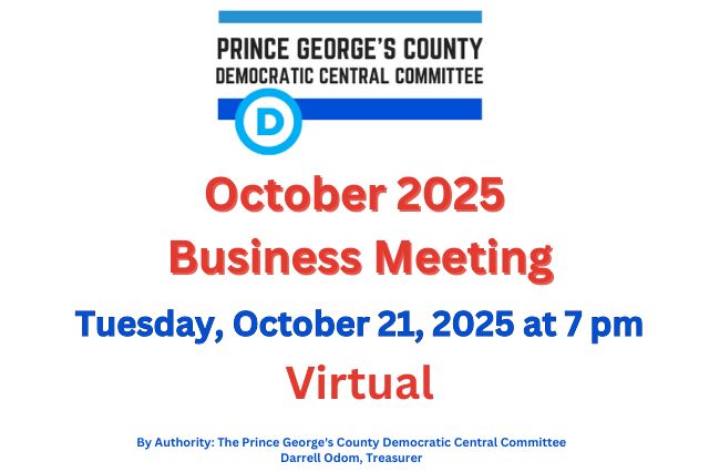 Notice of Prince George's County Democratic Committee October Business Meeting - Ocotber 21, 2025 @ 7pm. Business Meeting will be Virtual 